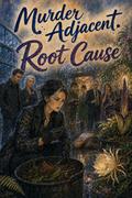 Murder Adjacent #8: Root Cause