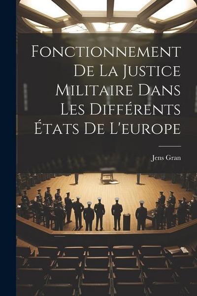 Fonctionnement De La Justice Militaire Dans Les Différents États De L’europe