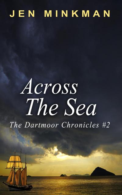 Across the Sea (The Dartmoor Chronicles, #2)