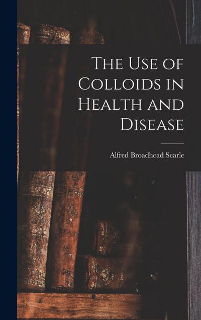 The use of Colloids in Health and Disease