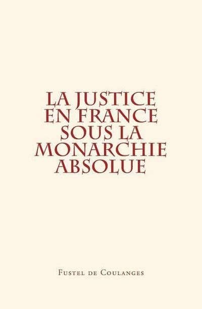 La Justice en France sous la monarchie absolue