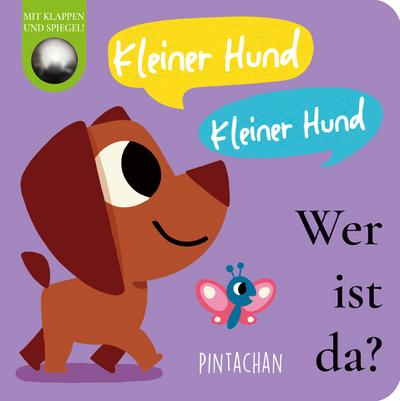Kleiner Hund! Kleiner Hund! Wer ist da?