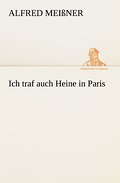 Ich traf auch Heine in Paris