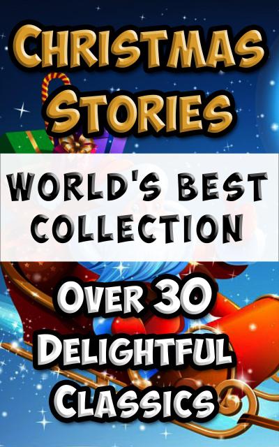 Christmas Stories and Fairy Tales for Children - World’s Best Collection