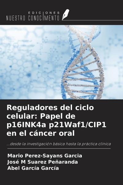 Reguladores del ciclo celular: Papel de p16INK4a p21Waf1/CIP1 en el cáncer oral