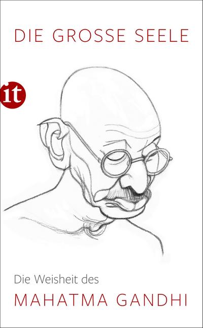 Die große Seele – Die Weisheit des Mahatma Gandhi (insel taschenbuch)