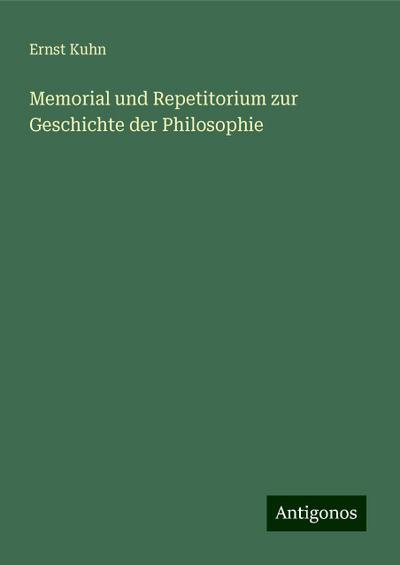 Kuhn, E: Memorial und Repetitorium zur Geschichte der Philos