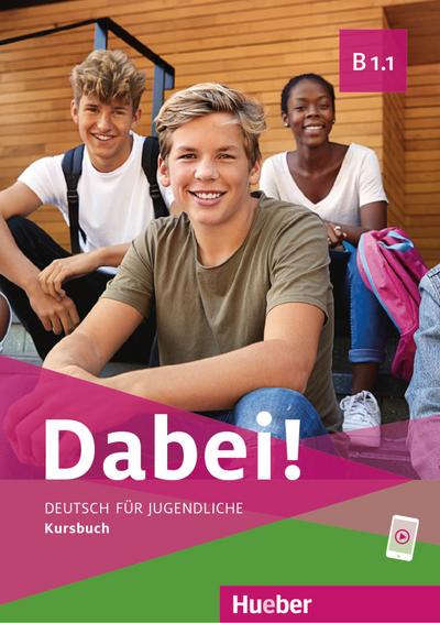 Dabei! B1.1: Deutsch für Jugendliche.Deutsch als Fremdsprache / Kursbuch