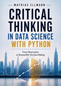 Critical Thinking in Data Science with Python