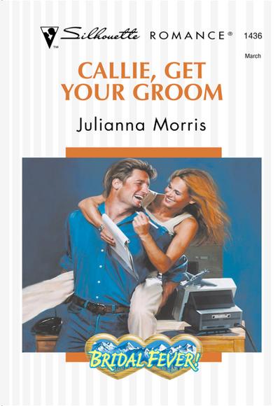 Callie, Get Your Groom (Mills & Boon Silhouette)