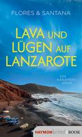 Lava und Lügen auf Lanzarote