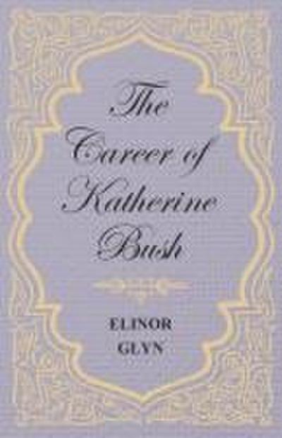 The Career of Katherine Bush