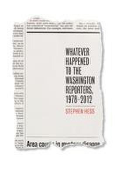 Whatever Happened to the Washington Reporters, 1978-2012