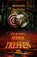 Mörderische Geschichten - Es kann jeden treffen von Elvea Crimetime | Ebook