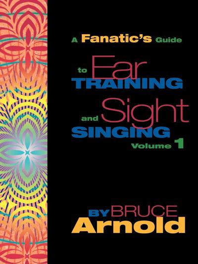 Fanatic’s Guide to Sight Singing and Ear Training Volume One