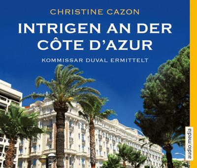 Intrigen an der Côte d’Azur. Der zweite Fall für Kommissar Duval: Gekürzte Lesung