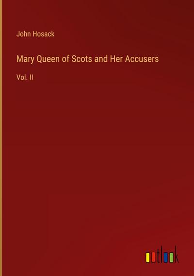Mary Queen of Scots and Her Accusers