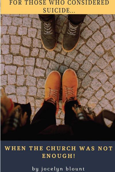 For Those That Considered Suicide... When the Church Was Not Enough!