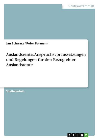 Auslandsrente. Anspruchsvoraussetzungen und Regelungen für den Bezug einer Auslandsrente