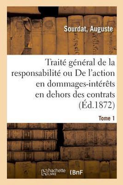 Traité Général de la Responsabilité. Tome 1