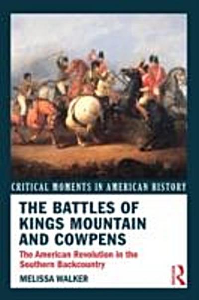 Battles of Kings Mountain and Cowpens