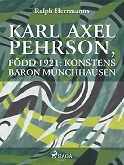 Karl Axel Pehrson, född 1921: konstens baron Münchhausen