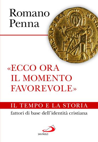 ’Ecco ora il momento favorevole’. Il tempo e la storia fattori di base dell’identità cristiana