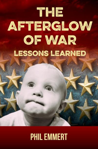 The Afterglow of War: Lessons Learned (When War Was Heck, #2)