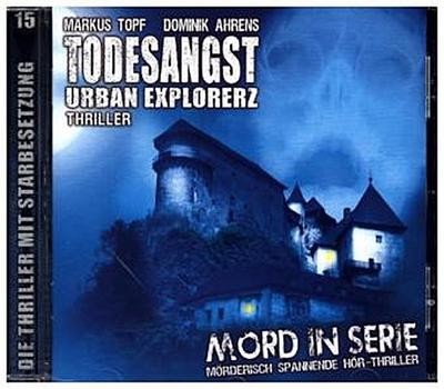 Mord in Serie - Todesangst-Urban Explorerz, 1 Audio-CD