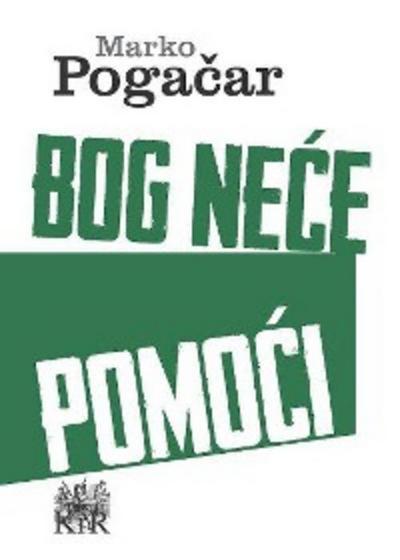 Bog neće pomoći (eBook, EPUB) - Marko Pogačar