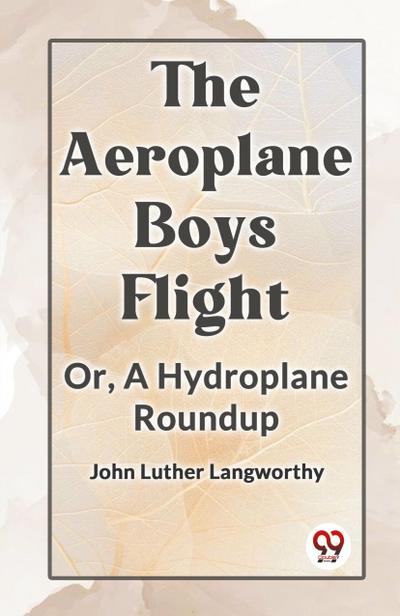 The Aeroplane Boys Flight Or, A Hydroplane Roundup