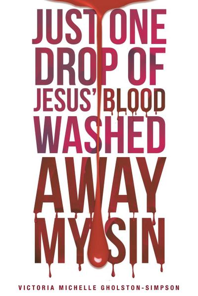 Just One Drop of Jesus’ Blood Washed Away My Sin