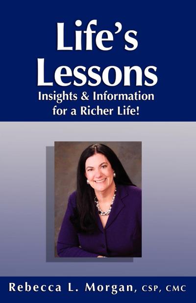 Life’s Lessons Insights and Information for a Richer Life
