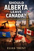 Should Alberta Leave Canada?
