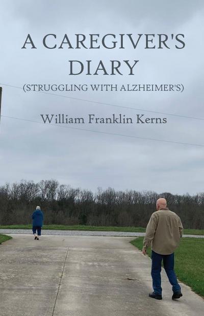 A Caregiver’s Diary (Struggling With Alzheimer’s)
