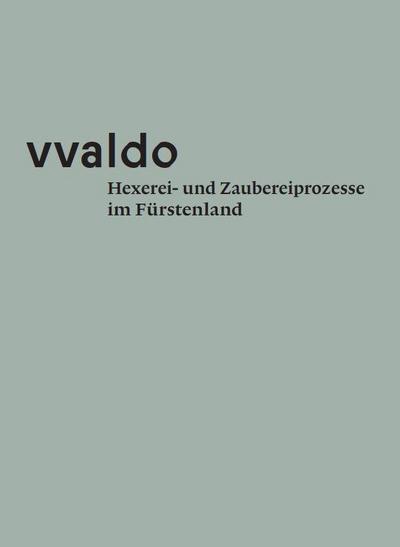 vvaldo - Hexerei- und Zaubereiprozesse im Fürstenland