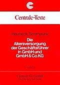 Die Altersversorgung der Geschäftsführer bei GmbH und GmbH & Co (Centrale-Texte)