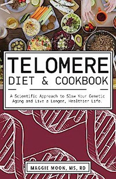 The Telomere Diet and Cookbook
