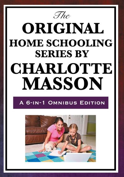 The Original Home Schooling Series by Charlotte Mason / Edition 6