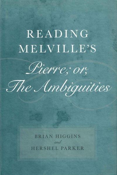 Reading Melville’s Pierre; or, The Ambiguities