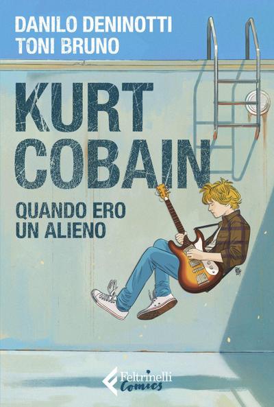 Kurt Cobain. Quando ero un alieno