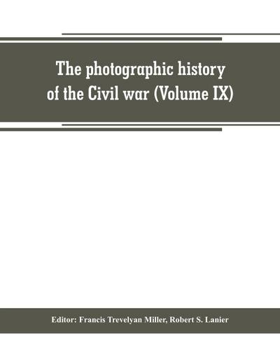 The photographic history of the Civil war (Volume IX) Poetry and Eloquence of Blue and Gray