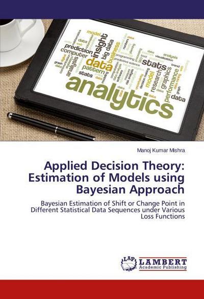 Applied Decision Theory: Estimation of Models using Bayesian Approach