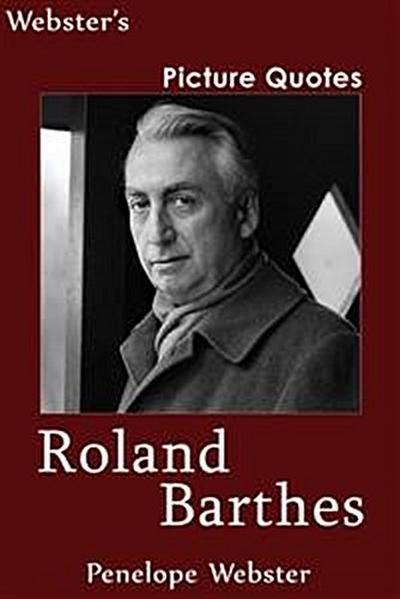 Webster’s Roland Barthes Picture Quotes