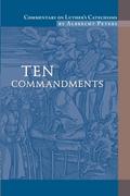 Commentary on Luther’s Catechisms, Ten Commandments