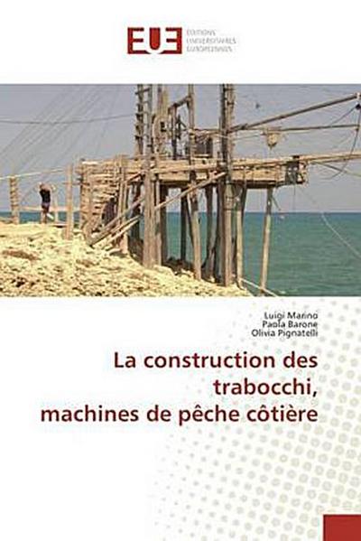 La construction des trabocchi, machines de pêche côtière