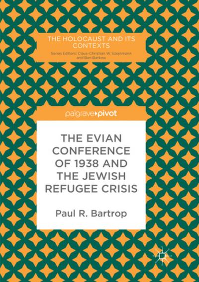 The Evian Conference of 1938 and the Jewish Refugee Crisis