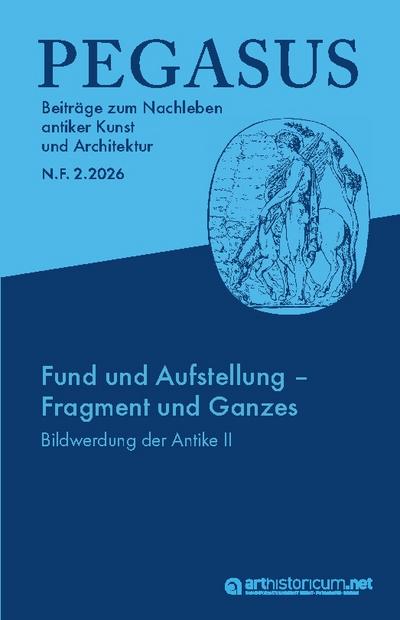 PEGASUS. Beiträge zum Nachleben antiker Kunst und Architektur / N. F.                2.2026