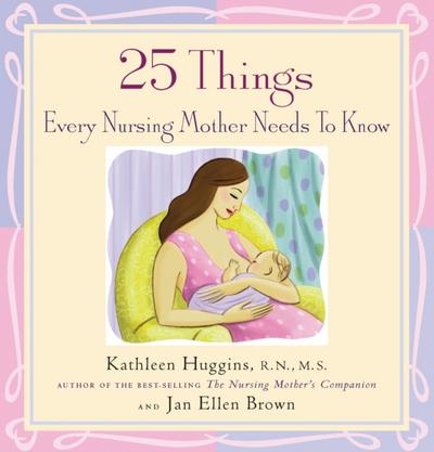 25 Things Every Nursing Mother Needs to Know