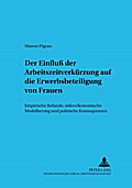 Der Einfluß der Arbeitszeit auf die Erwerbsbeteiligung von Frauen
